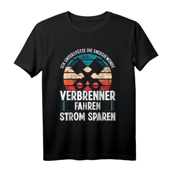 Strom sparen Spruch Verbrenner fahren T-Shirt - Lustiges Design für Auto-Liebhaber, Benzin & Diesel Enthusiasten, KFZ-Mechaniker & Auto-Schrauber