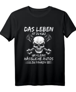 Tuning Das Leben Ist Zu Kurz Um Kleine Hässliche Autos Zu Fahren - Auto Tuning Spruch T-Shirt für Schrauber, Kfz Mechaniker & Auto Fans