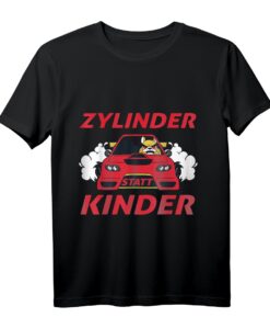 Zylinder statt Kinder T-Shirt - Lustiges Motorsport & Tuning Geschenk für Freunde von Tuning Treffen und Autoliebhaber