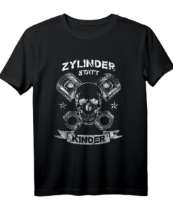 Zylinder statt Kinder Tuning Auto Motorrad T-Shirt - Lustiges Geschenk für Autoliebhaber, Tuner & Automechaniker mit Humor